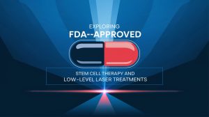 Exploring FDA-Approved Stem Cell Therapy And Low-Level Laser Treatments